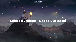 Enkhe x Erkhem - Nadad Durlaasai( lyrics video)