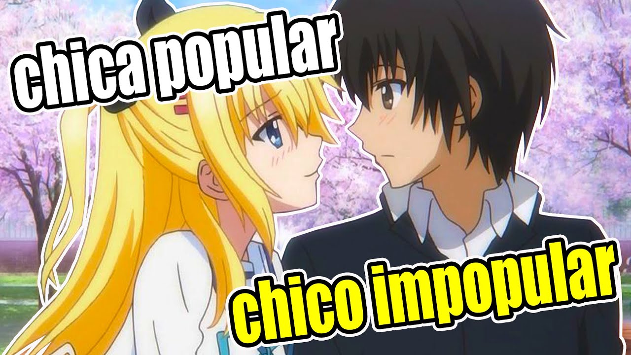 Top 10 Animes En Donde La Chica Popular Se Enamora Del Chico Menos Popular Youtube