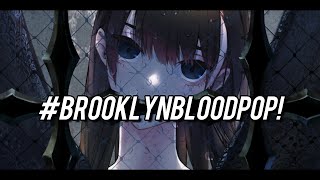 Nightcore - #BrooklynBloodPop! (Blood blood Pop,Pop) (Slowed Deeper version) -  LYRICS