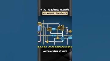 VÌ SAO TÀU NGẦM HẠT NHÂN MẤT ĐẾN 3 NĂM ĐỂ TIẾP NHIÊN LIỆU #kienthucquansu #quansu