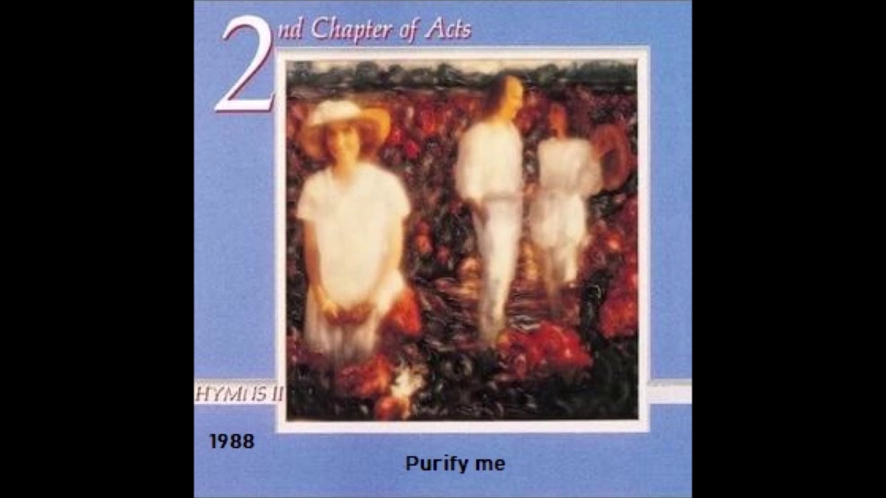 The second chapter of acts- Purify me