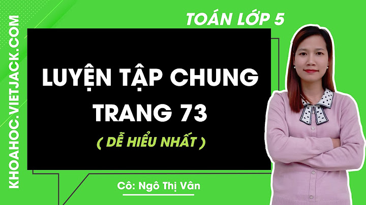 Giải bài toán luyện tập chung lớp 5 trang 73 năm 2024