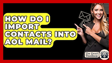 How Do I Import Contacts Into AOL Mail? - TheEmailToolbox.com