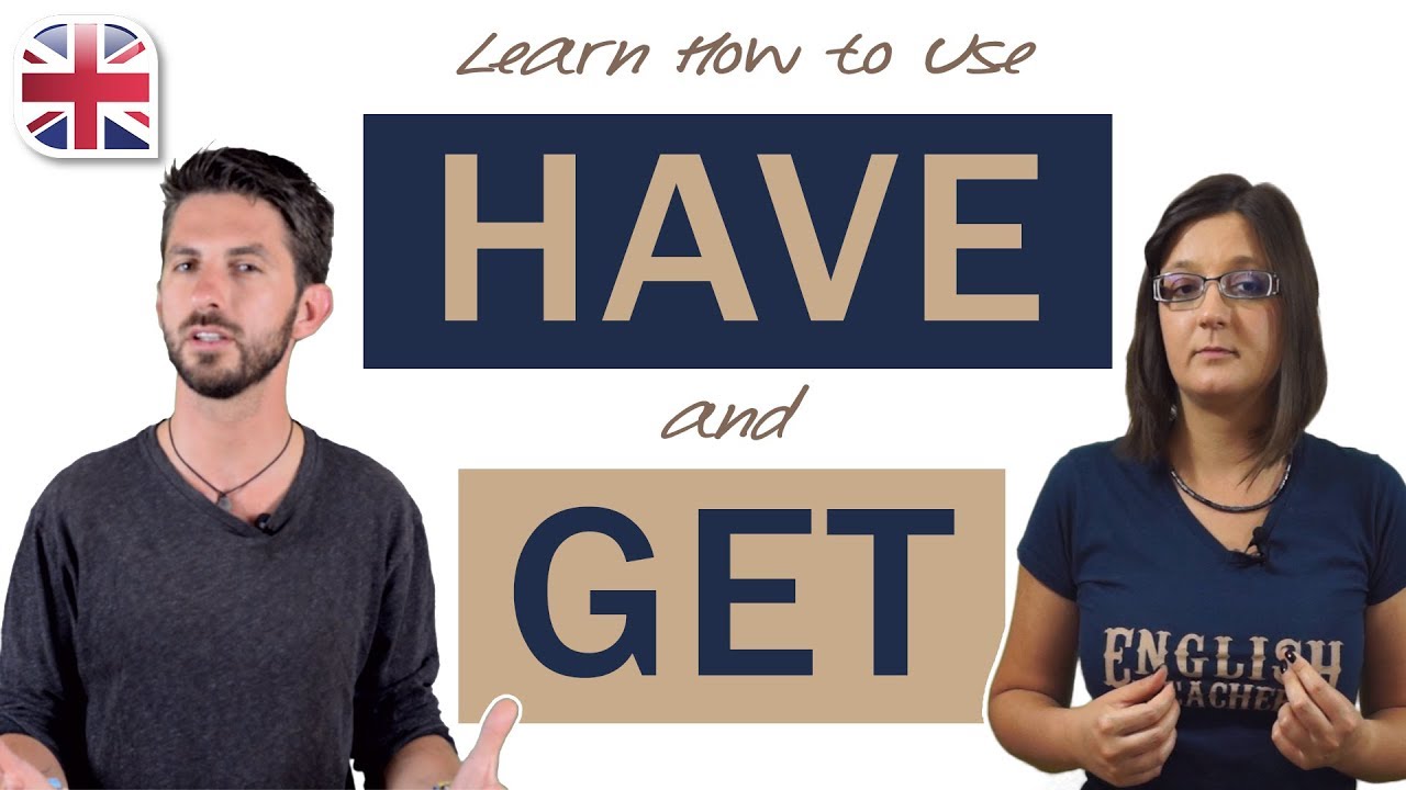 ⁣How to Use Have and Get in English - Improve English Grammar