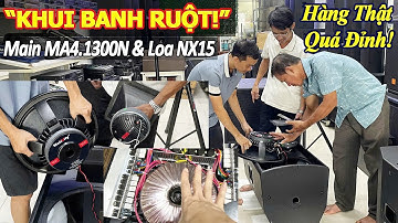 Anh Hoà ĐakLak Khui Xem Ruột Đẩy Motivity MA4.1300N & Loa NX15 Nhập Khẩu Chính Hãng