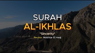 SURAH IKHLAS (112) سورالْإِخْلَاص By Mokhtar El Hadj Juzz 30 Al Quran | Beautiful Quran Recitation