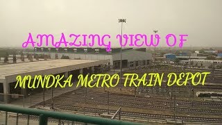 AMAZING VIEW OF MUNDKA METRO TRAIN DEPOT..!