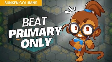 How to Beat Primary Only on Sunken Columns - BTD6 Strategy