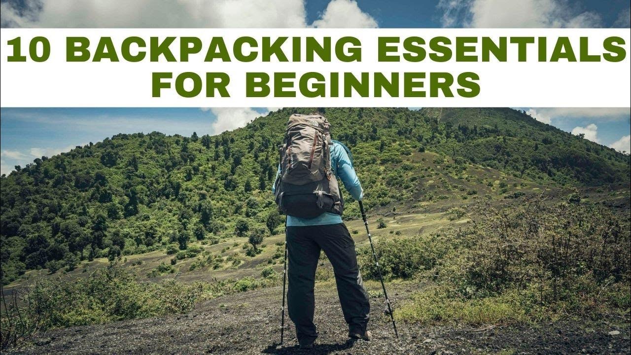 10 Backpacking Essentials For Beginners YouTube