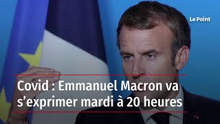Covid : Emmanuel Macron va s’exprimer mardi à 20 heures