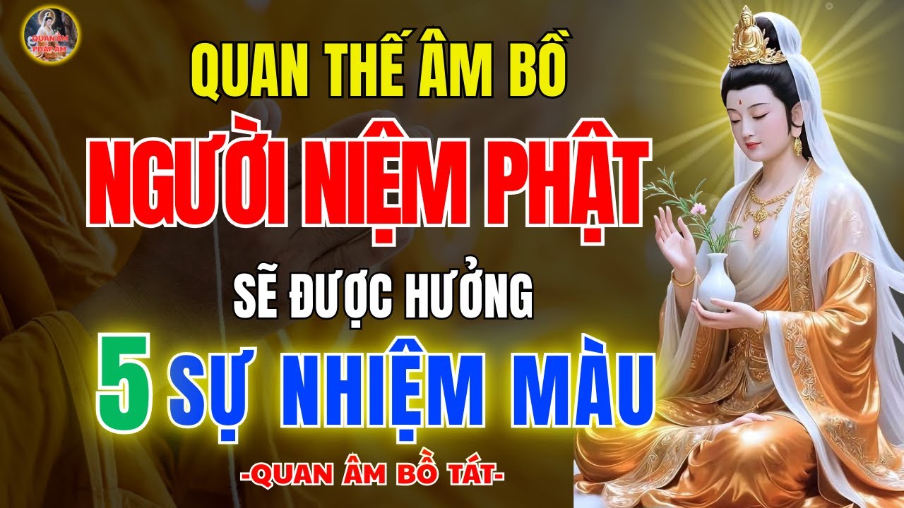 Quán Thế Âm Bồ Tát ✨ Người Thường Niệm Phật Sẽ Có 5 Phép Mầu Này