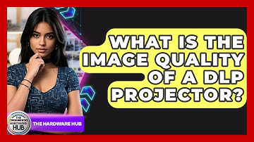 What Is The Image Quality Of A DLP Projector? - The Hardware Hub