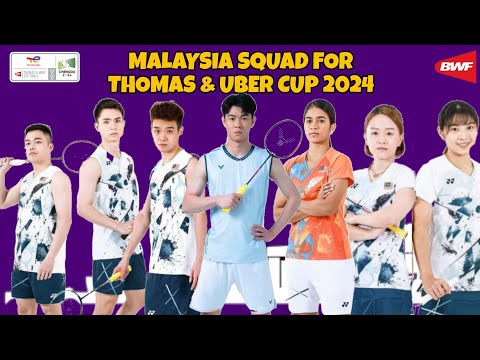 Malaysia Squad For BWF Thomas Cup &amp; Uber Cup 2024 Chengdu