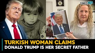 Turkish Woman Claims U.s. President Donald Trump Is Her Secret Father Turkey-U.s.