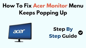 How To Fix Acer Monitor Menu Keeps Popping Up