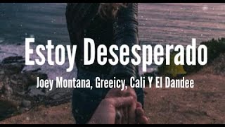 Joet Montana, Greeicy, Cali Y El Dandee - Desesperado (Letra//Lyric) (Voy A Tomar)