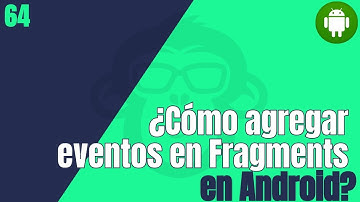 64. Como Agregar Eventos En Fragments - Android