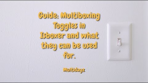 Guide: Multiboxing! Toggles in Isboxer and what they can be used for