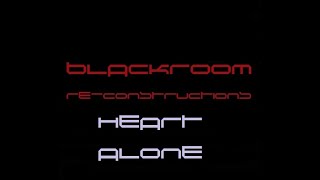 Alone (BlackRoomRe-Construction) - Heart