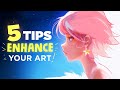 5 Tips to ENHANCE your finished art!