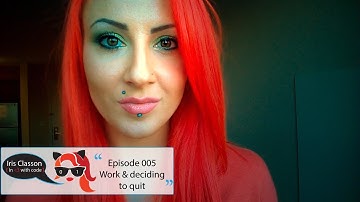 Episode 005: Work and deciding to quit