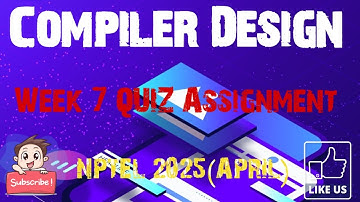 Compiler Design | Week 7 Answers 2025(April) | NPTEL | SWAYAM |