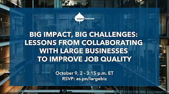 Big Impact, Big Challenges: Lessons from Collaborating with Large Businesses to Improve Job Quality