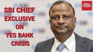 SBI Chairman, Rajnish Kumar On Yes Bank Crisis | India Today Exclusive