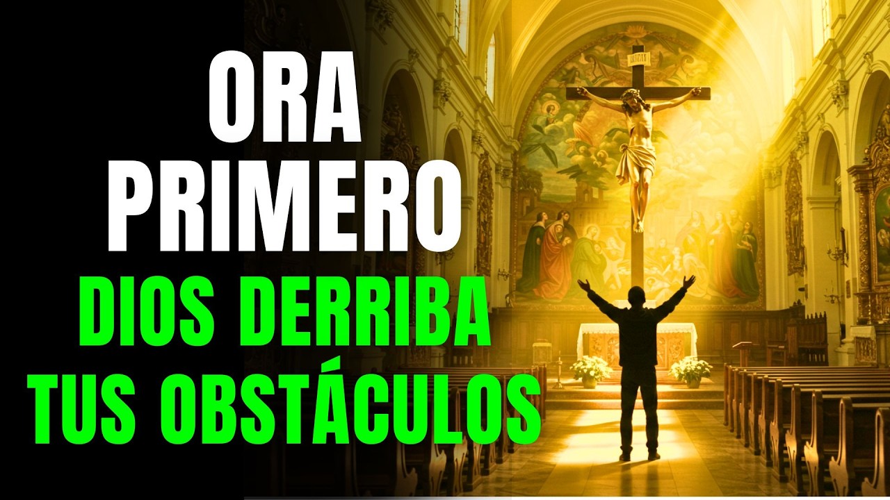 ORACIÓN PODEROSA DE LA MAÑANA | Dios Derriba Obstáculos y Te Da Sabiduría para Avanzar
