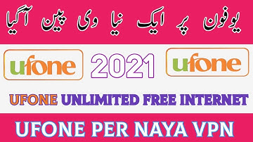 Ufone Free Internet New vpn 2021 I Ufone Unlimited free Internet 2021