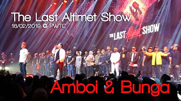 THE LAST ALTIMET SHOW ᴴᴰ - Amboi & Bunga  [16/02/2019]
