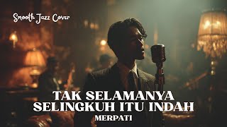 Tak Selamanya Selingkuh Itu Indah - Merpati • Versi Jazz