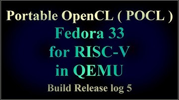 Portable OpenCL ( POCL ) - Fedora 33 for RISC-V in QEMU - Build Release log 5 ( VTR-272 )