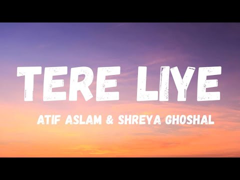 Tere Liye (Lyrics) - Atif Aslam & Shreya Ghoshal 