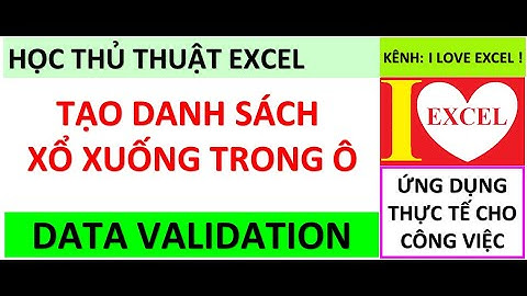 DATA VALIDATION - TẠO DS XỔ XUỐNG - ILOVEEXCEL!