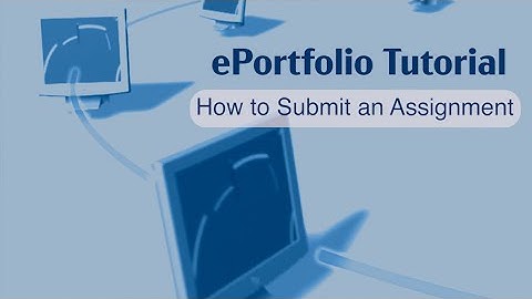 How to Submit an ePortfolio Assignment