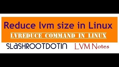 Reduce size of LVM partition in RHEL and CentOS