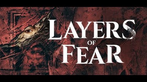All Stories Must Come To An End - Layers of Fear - First 20 minutes Of Gameplay