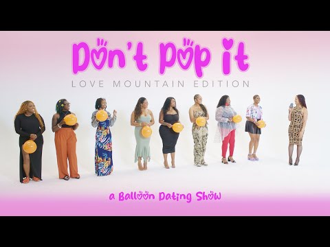 🎈Ep26: Don't Pop It: Love Mountain Edition (A Balloon Dating Show)