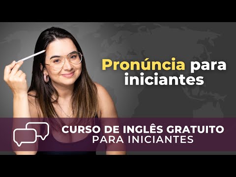 Curso de Inglês para Iniciantes 2022 | AULA #02 Pronúncia