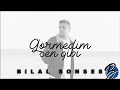 Bilal SONSES Görmedim Sen Gibi