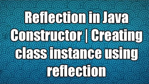 Reflection in Java Constructor | Creating class instance using reflection