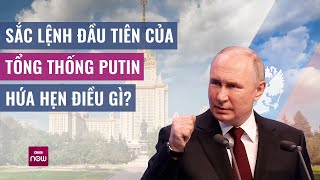 Sắc lệnh đầu tiên của Tổng thống Nga Putin trong nhiệm kỳ mới hứa hẹn điều gì? | VTC Now