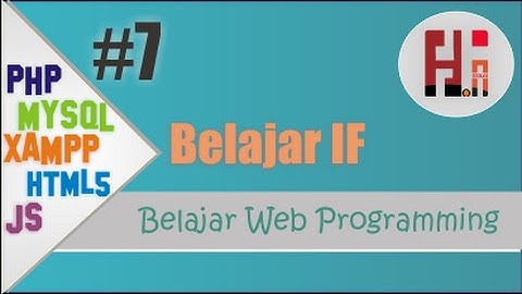 Belajar WEB Programing PHP,MySql dan XAMPP - 7 Belajar IF