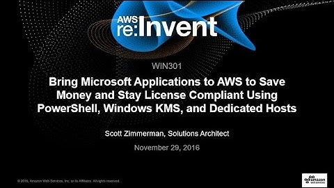 AWS re:Invent 2016: Bring Microsoft Applications to AWS to Stay License Compliant  (WIN301)