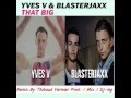 That Big Blasterjaxx Yves V Remix mp3
