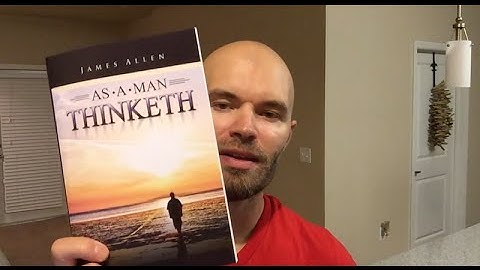 As A Man Thinketh Summary And Review | James Allen