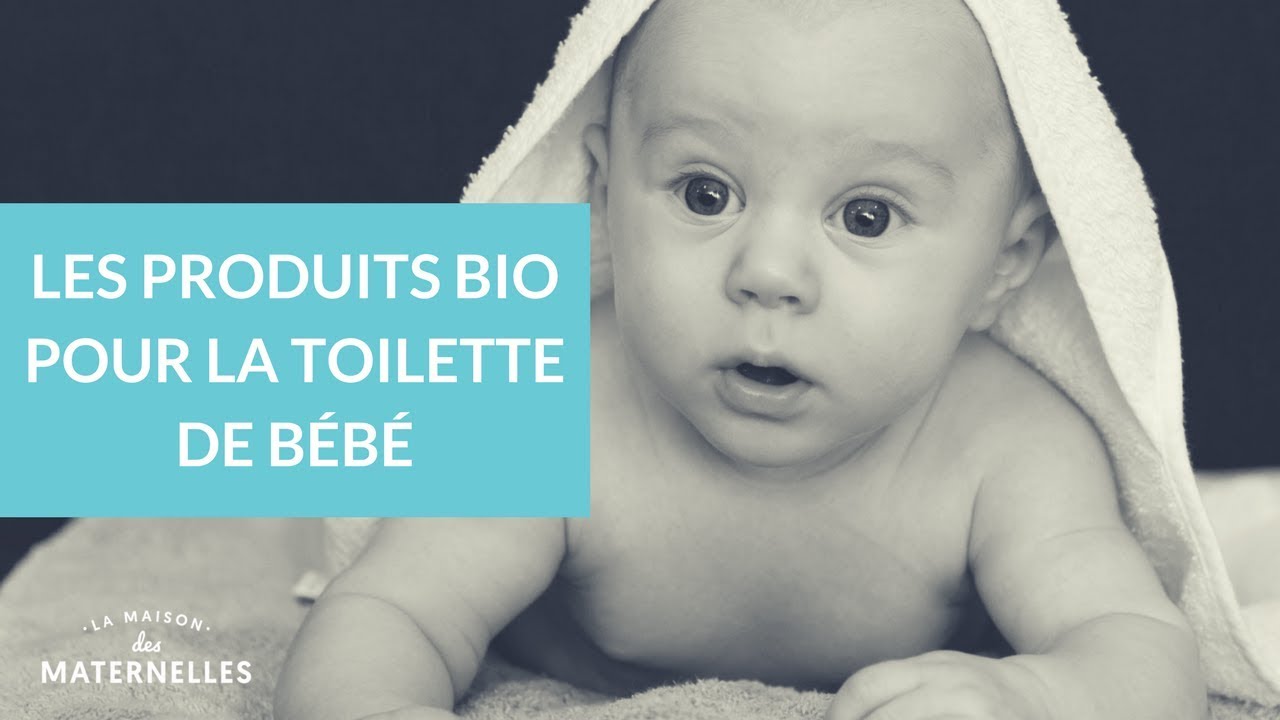 Les Produits Bio Pour La Toilette De Bebe Youtube