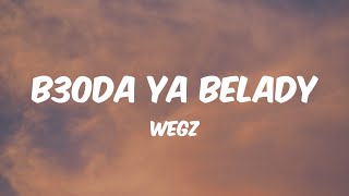 B3oda Ya Belady - Wegz (Lyrics) 🎵