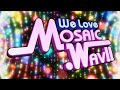 We Love &quot;MOSAIC.WAV&quot;!!【MOSAIC.WAV結成20周年記念アレンジメドレー】